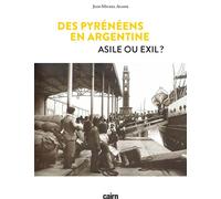 Des Pyrénéens en Argentine Asile ou exil ? - Jean-Michel Agasse - Editions Cairn - broché - Essai
