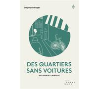 Des quartiers sans voitures De l´audace à la réalité - Stéphane Boyer - Somme toute - broché - Essai