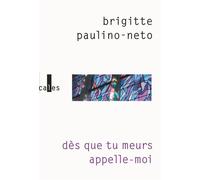 Dès que tu meurs, appelle-moi - Brigitte Paulino-Neto - Verticales - broché - Roman