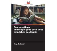 Des questions philosophiques pour vous empêcher de dormir