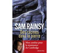 Des racines dans la pierre Mon combat pour la renaissance du Cambodge - RAINSY SAM - Calmann-Levy - broché - Etude