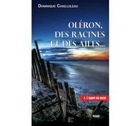 Des racines et des ailes tome 1 Dominique Chailloleau (Auteur)