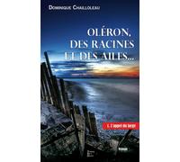 Des racines et des ailes tome 1 L'appel du large - Dominique Chailloleau - Terres De L'ouest - broché - Roman