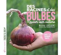 Des racines et des bulbes: Réussir leur culture