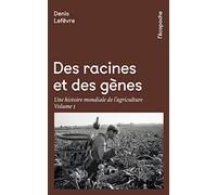 Des racines et des gènes: Une histoire mondiale de l'agriculture Volume 1