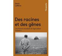 Des racines et des gènes: Une histoire mondiale de l'agriculture Volume 2
