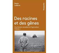 Des racines et des gènes: Une histoire mondiale de l'agriculture Volume 2