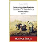 Des racines et des hommes, chroniques d'un village du Loiret: Germigny-des-Prés, 1856-1932