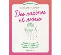 Des racines et vous - Explorez le passé de vos ancêtres pour optimiser votre vie - Caroline Derumigny - Hugo Doc - broché - Essai