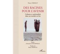Thierry Verhelst – Des racines pour l'avenir – Cultures et spiritualités dans un monde en feu