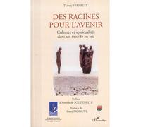 Thierry Verhelst – Des racines pour l'avenir – Cultures et spiritualités dans un monde en feu