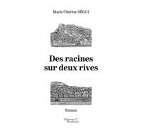 Des racines sur deux rives - Madame Marie-Thérèse SÉGUI - Baudelaire - broché - Biographie