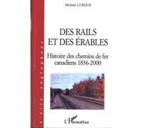Des Rails Et Des Érables - Histoire Des Chemins De Fer Canadiens 1836-2000