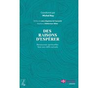 Des Raisons D'espérer - Ressources Spirituelles Face Aux Défis Actuels