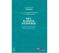 Des raisons d'espérer - Ressources spirituelles faces aux dé - Michel Ray - Atelier Ed De L' - broché - Essai