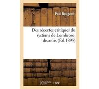 Des récentes critiques du système de Lombroso, discours Paul Bougault (Auteur)