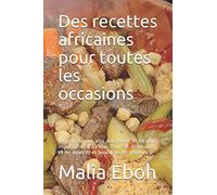 Des recettes africaines pour toutes les occasions: Les recettes les plus délicieuses et les plus importantes d'Afrique. Pour les débutants et les avancés et pour tous les régimes