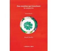 Des Recettes qui tranchent. Le carpaccio Anne Etorre (Auteur), Alessia Serafini (Illustration)