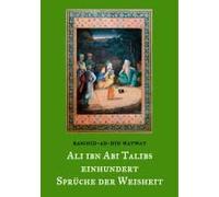 Des Rechtgeleiteten Kalifen Ali Ibn Abi Talib Einhundert Sprüche Der Weisheit