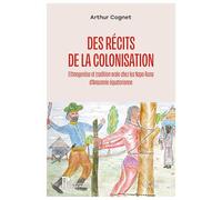 Des récits de la colonisation: Ethnogénèse et tradition orale chez les Napo Runa d'Amazonie équatorienne