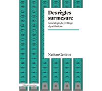 Des règles sur mesure Généalogie du profilage algorithmique - Nathan Genicot - Amsterdam Eds - broché - Essai