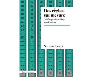 Des règles sur mesure Généalogie du profilage algorithmique - Nathan Genicot - Amsterdam Eds - broché - Essai
