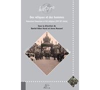 Des reliques et des hommes: Ostensions limousines et faits religieux (XVIe-XXe siècle)