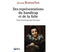 Des représentations du handicap et de la folie Gérard Bonnefon (Auteur)