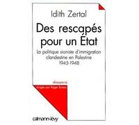 Des rescapés pour un Etat La politique sioniste d'immigration clandestine en Palestine 1945 - 1948 - From catastrophe to power - Idith Zertal - Calmann-Levy - broché - Etude