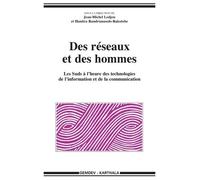 Des Réseaux Et Des Hommes - Les Suds À L'heure Des Technologies De L'information Et De La Communication