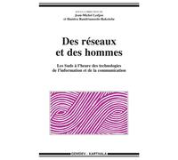 Des réseaux et des hommes. Les Suds à l'heure des technologies de l'information et de la communication - Collectif - Karthala - broché - Essai