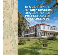 Des résidences des gouverneurs aux résidences préfectorales en Guadeloupe