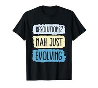 des résolutions ? Non. Juste en évolution T-Shirt