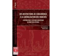 Des Restrictions De Concurrence À La Libéralisation Des Marchés - 38 Contribution À L'histoire Européenne Du Droit Des Affaires