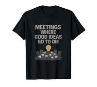Des réunions où les bonnes idées vont mourir Meme Graphic T-Shirt