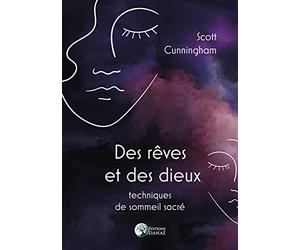 Des rêves et des dieux - Techniques de sommeil sacré