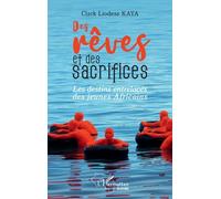 Des Rêves Et Des Sacrifices - Les Destins Entrelacés Des Jeunes Africains