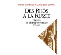 Des Rhôs à la Russie. Histoire de l'Europe Orientale (v. 730-1689)