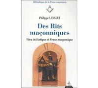 Des Rits maçonniques - Vecu initiatique et Franc-maçonnique Philippe Langlet (Auteur)