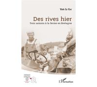 Des rives hier Trois saisons à la ferme en Bretagne - Yan Le Gat - L'harmattan - broché - Roman