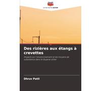 Des rizières aux étangs à crevettes: Impacts sur l'environnement et les moyens de subsistance dans le Gujarat côtier