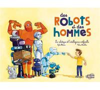 Des robots et des hommes Robotique et intelligence artificielle - Sophie Blitman - Du Ricochet Eds - cartonné - Document jeunesse
