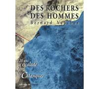 Des rochers et des hommes. 120 ans d'escalade dans les Calanques