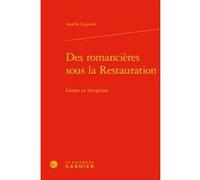 Des romancières sous la Restauration Amélie Legrand (Auteur), Pierre Glaudes (Editeur général), Colette H. Winn (Collection dirigée par), Myriam Dufour-Maître (Collection dirigée par), Catriona Seth (