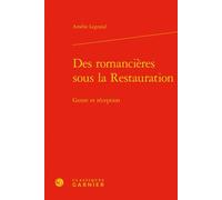 Des romancières sous la Restauration Genre et réception - Amélie Legrand - Classiques Garnier - relié - Essai
