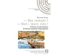 - Des romans ? - Non : leurs vies ! Ecritures et auteurisations de femmes migrantes hispanophones - Delphine Leroy - Publibook - broché - Essai