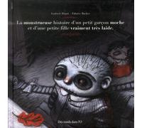 DES RONDS DANS L'O La monstrueuse histoire d'un petit garçon moche et d'une petite fille vraiment très laide