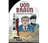 Des ronds dans l'O Von Braun - L'histoire du plus célèbre des ingénieurs nazis