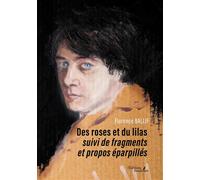 Des roses et du lilas suivi de fragments et propos éparpillés - Florence Ballif - Baudelaire - broché - Récit