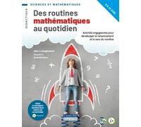 Des routines mathématiques au quotidien: Activités engageantes pour développer le raisonnement et le sens du nombre